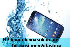 Langkah Tepat Dan Cepat Mengatasi Masalah Handphone Yang Kemasukan Air